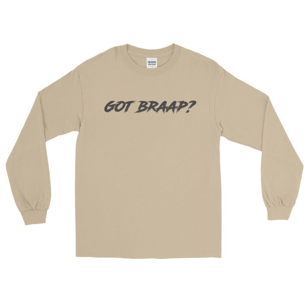 Got Braap? Long Sleeve T-Shirt